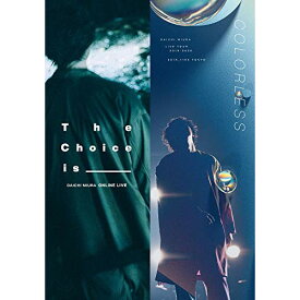 BD / 三浦大知 / DAICHI MIURA LIVE COLORLESS / The Choice is _____(Blu-ray) (2Blu-ray+4CD(スマプラ対応)) / AVXD-98043