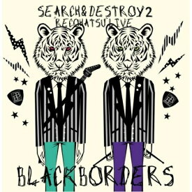 CD / ブラックボーダーズ / SEARCH & DESTROY 2 レコ発ライブ (CD+DVD) / WWCA-31200