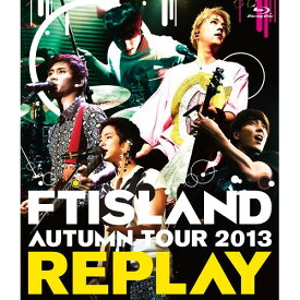 BD / FTISLAND / AUTUMN TOUR 2013 REPLAY(Blu-ray) / WPXL-90063