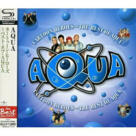 CD / アクア / カートゥーン・ヒーローズ～ベスト・オブ・AQUA (SHM-CD) (解説歌詞対訳付) / UICY-20329