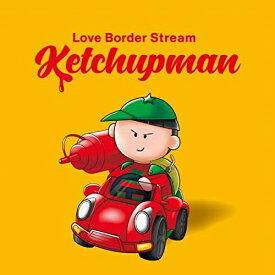 【取寄商品】CD / Love Border Stream / Ketchupman / LBSC-1001