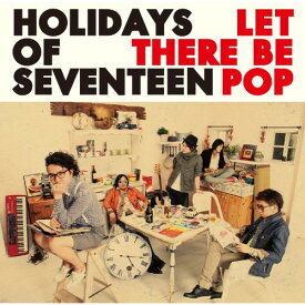 CD / HOLIDAYS OF SEVENTEEN / Let There Be Pop (解説歌詞対訳付) / FABC-107