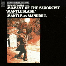 【取寄商品】CD / MANTLE as MANDRILL / MOMENT OF THE SEXORCIST ”MANTLESLASH” / MAD13-3