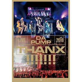 BD / DA PUMP / LIVE DA PUMP 2018 THANX!!!!!!! at 東京国際フォーラム ホールA(Blu-ray) (Blu-ray(スマプラ対応)) (通常版) / AVXD-16930