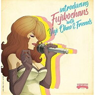 CD / Fujikochans / introducing Fujikochans with Yuji Ohno & Friends (Blu-specCD2) (紙ジャケット) /…