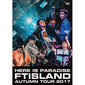 DVD / FTISLAND / Autumn Tour 2017 -Here is Paradise- / WPBL-90454