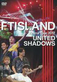 【中古】洋楽DVD FTISLAND / Arena Tour 2017-UNITED SHADOWS-