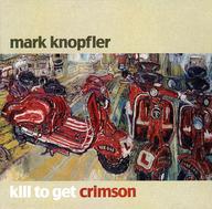 中古 ランキングTOP10 本日限定 輸入洋楽CD Mark Knopfler Kill Get 輸入盤 To Crimson
