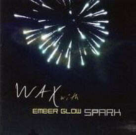 【中古】輸入洋楽CD WAX with EMBER GLOW / SPARK[輸入盤]