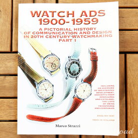 【洋書・本・資料】WATCH ADS 1900-1959／時計の広告／Part 1／20世紀の時計製造におけるコミュニケーションとデザインの歴史／2016年発行／w-20915