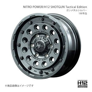 NITRO POWER/H12 SHOTGUN Tactical Edition nCG[X 200n A~zC[1{y16×6.5J 6-139.7 INSET38 GMSzL17E6656D3380400