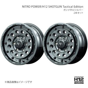 NITRO POWER/H12 SHOTGUN Tactical Edition nCG[X 200n A~zC[2{Zbgy15×6.0J 6-139.7 INSET33 GMSzL17E5606D3330400×2
