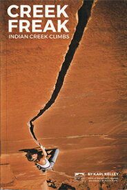 【クリーク・フリーク インディアン・クリーク・クライムスCreek Freak Indian Creek Climbs】