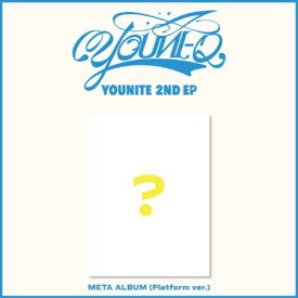 【7/26 韓国発売】【予約販売】YOUNITE ユナイト 2ND EP ALBUM 【YOUNI-Q】Platform Album ver. 2集 ミニ アルバム【韓国版】韓国音楽チャート反映 【送料無料】