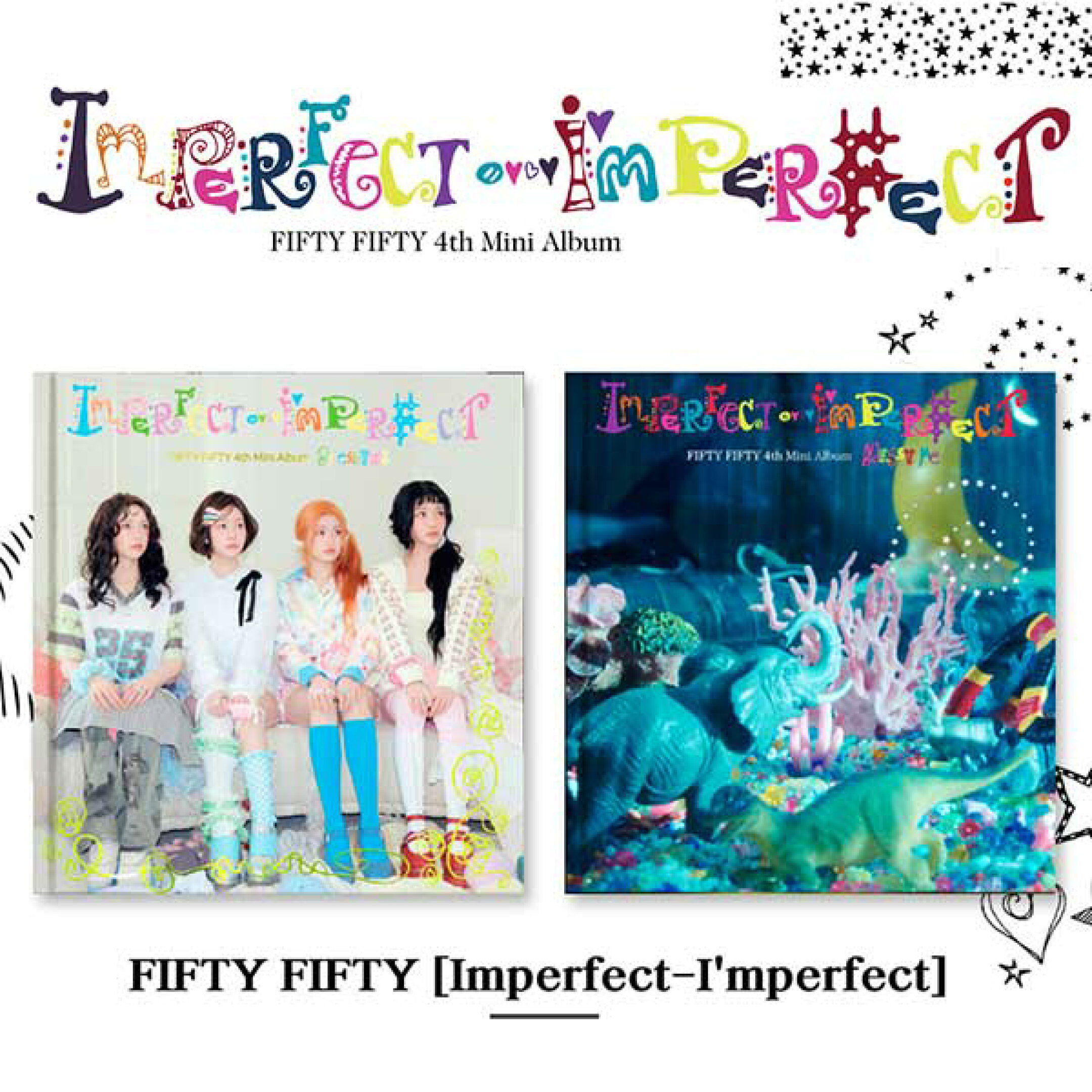 FIFTY FIFTY フィフティーフィフティー 4TH MINI ALBUM【Imperfect-I’mperfect】4集 ミニ アルバム 韓国版 キナ シャネル イェウォン ハナ アテナ 韓国音楽チャート反映 送料無料 日本国内発送