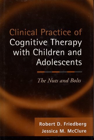 中古 Clinical Practice of Cognitive 期間限定特別価格 Therapy With Children and Adolescents: The 79％以上節約 Nuts Bolts Guilford Robert Pr Friedberg McClure Jessica M. D.