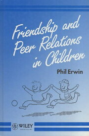 【中古】Friendship and Peer Relations in Children (Wiley Series on Social & Personal Relationships) / Phil Erwin / John Wiley & Sons Inc