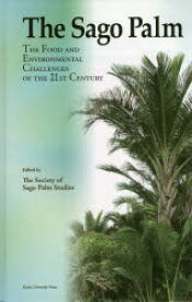 【送料無料】The　Sago　Palm　The　Food　and　Environmental　Challenges　of　the　21st　Century／The　Society　of　Sago　Palm　Stu