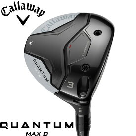 【先着限定最大5,000円OFFクーポン 10/18〜】Callaway Quantum Max D Fairwaywood キャロウェイ クァンタム マックスD フェアウェイウッド