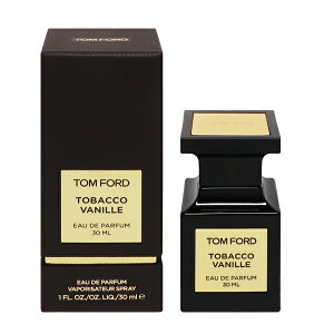 gtH[h O}  Y fB[X ^oR oj EDPESP 30ml  v[g 蕨 Mtg TOBACCO VANILLE TOM FORD