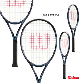 ウイルソン Wilson テニスラケット ウルトラ 108 V4.0 ULTRA 108 V4.0 WR108611