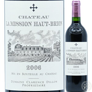 �V���g�[ �� �~�b�V���� �I�[ �u���I�� 2006 750ml �t�����X �{���h�[ �ԃ��C�� Chateau La Mission Haut Brion 2006