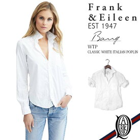 【正規取扱店】Frank&Eileen BARRY WTP レディースシャツ CLASSIC COTTON POPLIN WHITE (フランクアンドアイリーン バリー)