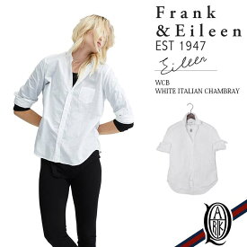 【正規取扱店】Frank&Eileen EILEEN WCB レディースシャツ WHITE ITALIAN CHAMBRAY フランクアンドアイリーン エイリーン