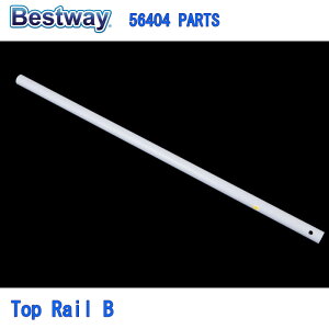 Bestway 56404 PARTS Top Rail B xXgEFC v[ i gbvC B