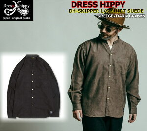 DRESS HIPPY DH-SKIPPER L/S SHLIRT SUEDE GREIGE DARK BROWNhXqbs[ XLbp[Vc IbNXtH[h  XG[h hr[ TeD ^E[X re[W NbVbN AJW