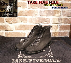 TAKE FIVE MILE MONKEY BOOTS SUEDE BLACK eCNt@Cu}C u[c L[u[c XG[h {v G{X [Nu[c bNgD V[Y ObhC[EFg re[W