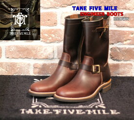 ☆当店限定5％OFFクーポン+ポイント2倍☆TAKE FIVE MILE ENGINEER BOOTS BROWN テイクファイブマイル ブーツ エンジニア 本革 レザーシューズ グッドイヤーウェルト ビンテージ クラッシック アメカジ バイカー