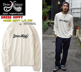 ☆当店限定5％OFFクーポン+ポイント2倍☆DRESS HIPPY L/S TEE NATURAL ドレスヒッピー ブランドロゴ メインロゴ 長袖 Tシャツ オリジナル ボディー 拘り インナー ビンテージ メンズ ストリート アメカジ バイカー