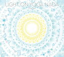 Light on Yoga Nada Oneness CD / YOGA VAIKUNTHAS 田中 圭吾 サントゥール 宮下 節雄 Niceness music(ナイスネスミュ…