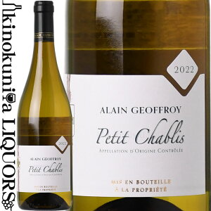 �A���� �W���t���� / �v�e�B �V���u�� [2022] �����C�� �h�� 750ml / �t�����X �u���S�[�j��/ DOMAINE ALAIN GEOFFROY Petit Chablis �v�e�B�V���u��