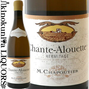 M VveBG / G~^[W V^Gbg u [2019] C h 750ml / tX k[k ACG~^[W M.Chapoutier Hermitage Chante-Alouette Blanc