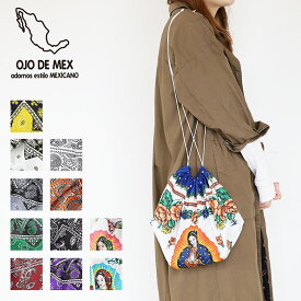 【6/1はP10倍＋エントリーで更に4倍】OJO DE MEX オホ デ メックス バンダナ巾着バッグ Bandana Kinchak メキシコ メンズ レディース 巾着バッグ ショルダーバッグ ハンドバッグ プレゼント akz-ks