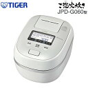 JPD-G060WG 炊飯器 3.5合 タイガー 圧力IH 炊きたて 炊飯ジャー ご泡火炊き 【RCP】TIGER オーガニックホワイト 3合 JPD-G060-WG