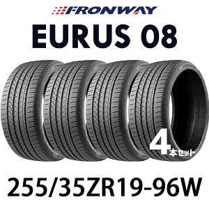 �y�^�C�������\�z�y���������z255/35R19-96W 19�C���`�^�C�� �t�����E�F�C FRONWAY EURUS08 �y�^�C��4�{�Z�b�g�z ������ 255/35ZR19 25535R19 2553519 255/35/19 �t�����E�F�C �^�C�� �T�}�[�^�C�� ������ �ă^