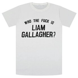 LIAM GALLAGHER リアムギャラガー Who The Fuck Tシャツ WHITE