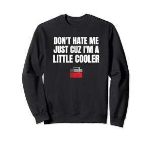 Don't Hate Me Just Cuz I'm A Little Cooler �ʔ����f�U�C�� �g���[�i�[