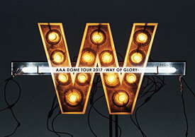 【送料無料】AAA DOME TOUR 2017 -WAY OF GLORY-(DVD2枚組)（スマプラ対応）(初回生産限定盤)
