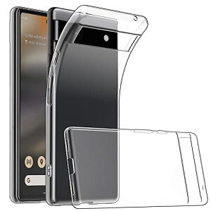 Google Pixel 6a ケース クリア 透明 シリコン グーグル ピクセル6a カバー 耐衝撃 TPU クリアケース ソフト 保護カバー スリム 薄型 指紋防止 防水 防塵 傷防止