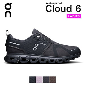 �I�� on On �X�j�[�J�[ �N���E�h6 �E�H�[�^�[�v���[�t cloud6 Waterproof ���f�B�[�X �V���[�Y �N���E�h cloud 6 �����Y�V���[�Y �����j���O�V���[�Y ���C���V���[�Y �u�����h �h�� �J �h�� ������� 