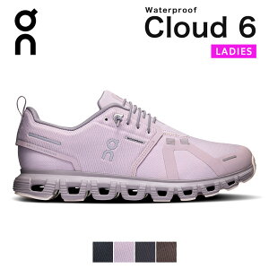 �I�� on On �X�j�[�J�[ �N���E�h6 �E�H�[�^�[�v���[�t cloud6 Waterproof ���f�B�[�X �V���[�Y �N���E�h cloud 6 �����Y�V���[�Y �����j���O�V���[�Y ���C���V���[�Y �u�����h �h�� �J �h�� ������� 
