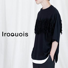 【SALE 20%OFF】Tシャツ メンズ 半袖 ブランド イロコイ Iroquois ビッグシルエット ビッグTシャツ 無地 おしゃれ フリンジ カジュアル トップス 服 ブラック 黒 ホワイト 白 定番 コットン 綿 国産 日本製 2024 冬 春 春夏