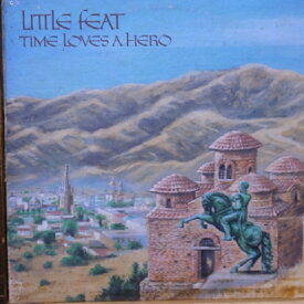 LITTLE FEAT 「TIME LOVES A HERO」