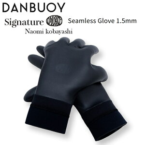 T[tO[u  CVOl`[ DANBUOY _ uC Seamless Glove 1.5mm Signature Naomi Kobayashi T[tB O[u h N { T[t{[h }X|[c hO[u 