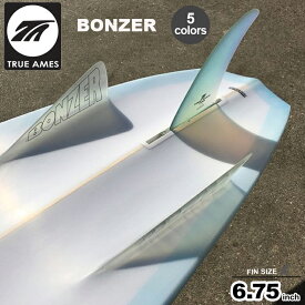 True Ames トゥルーアムス フィン BONZER 6.75” ボンザー6.75” シングルフィン ミッドレングス サーフィン サーフボード サーフギア