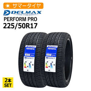 2026�N�� 225/50R17 2�{�Z�b�g �f���}�b�N�X(DELMAX) PERFORMPRO 2�{���z13,560�~ �T�}�[�^�C��
